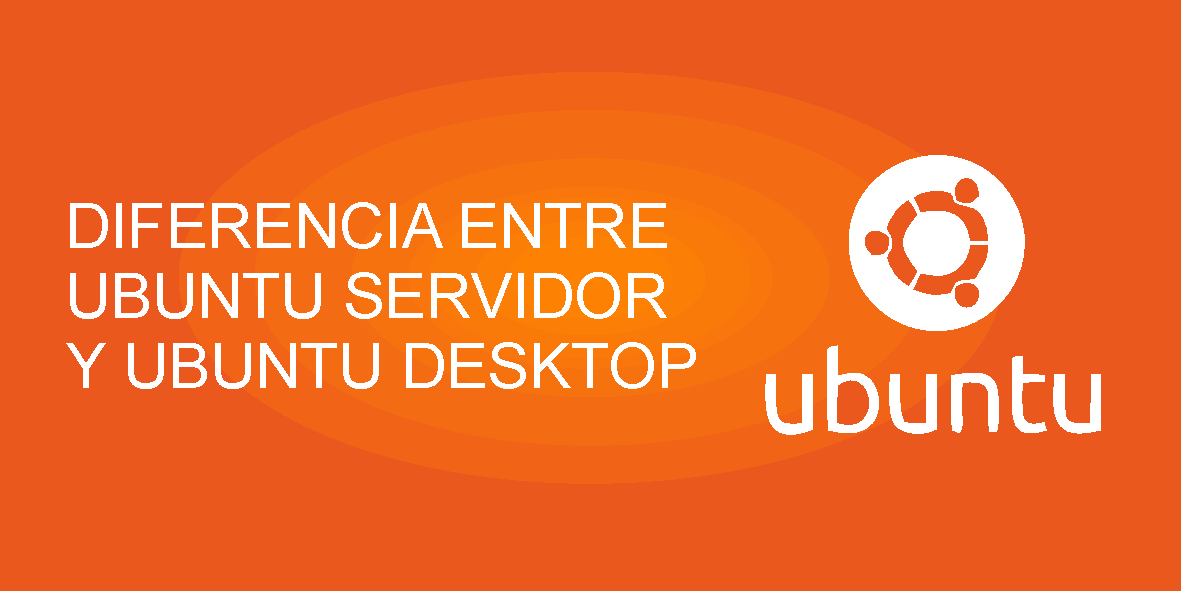 Diferencia entre Ubuntu escritorio y Ubuntu servidor