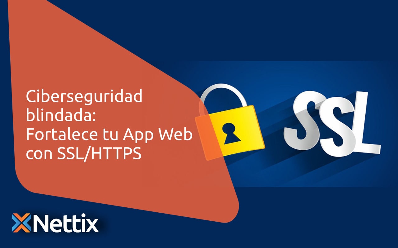 Ciberseguridad blindada: Fortalece tu App Web con SSL/HTTPS